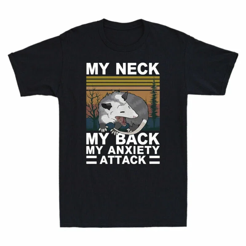 Opossum My Neck My Back My Anxiety Attack T Shirt Tee Men Women Cotton Summer Oversize Ironic Humor Weirdcor Sarcastic Hilarious