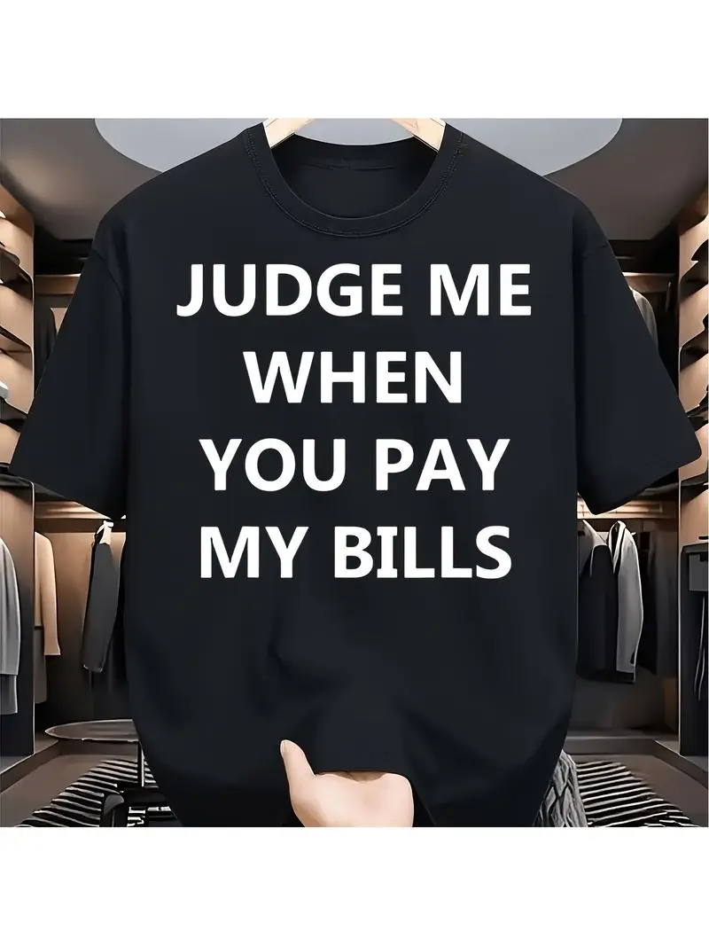 Judge Me When You Pay My Bills T-Shirt Bold Text Graphic Casual Short Sleeve Tee Sassy Attitude Novelty Daily Comfort Breathable