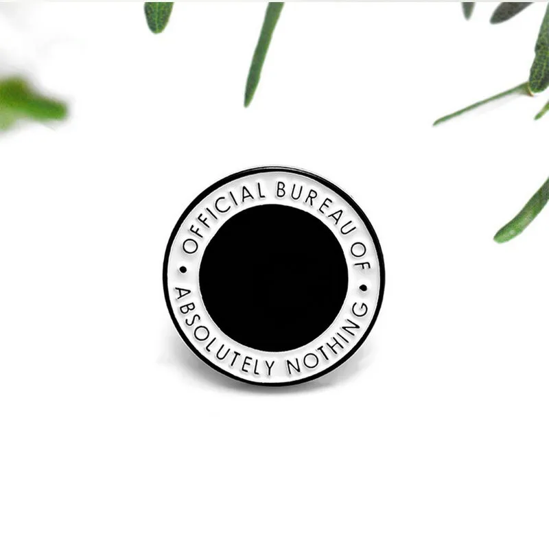 Round Enamel Pins Custom Black White Brooch Lapel Pin Shirt Bag Official Bureau of Absolutely Nothing Badge Jewelry Gift Friends