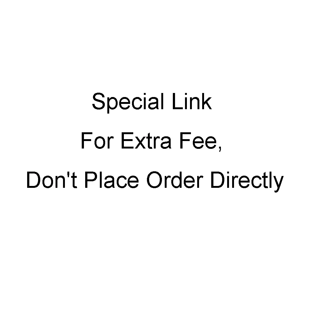 

Special Link For Extra Fee, Don't Place Order Directly