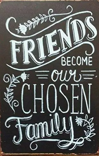 

Friends Become Our Chosen Family Tin Metal Sign Man Cave Plaque 12x8 Inches