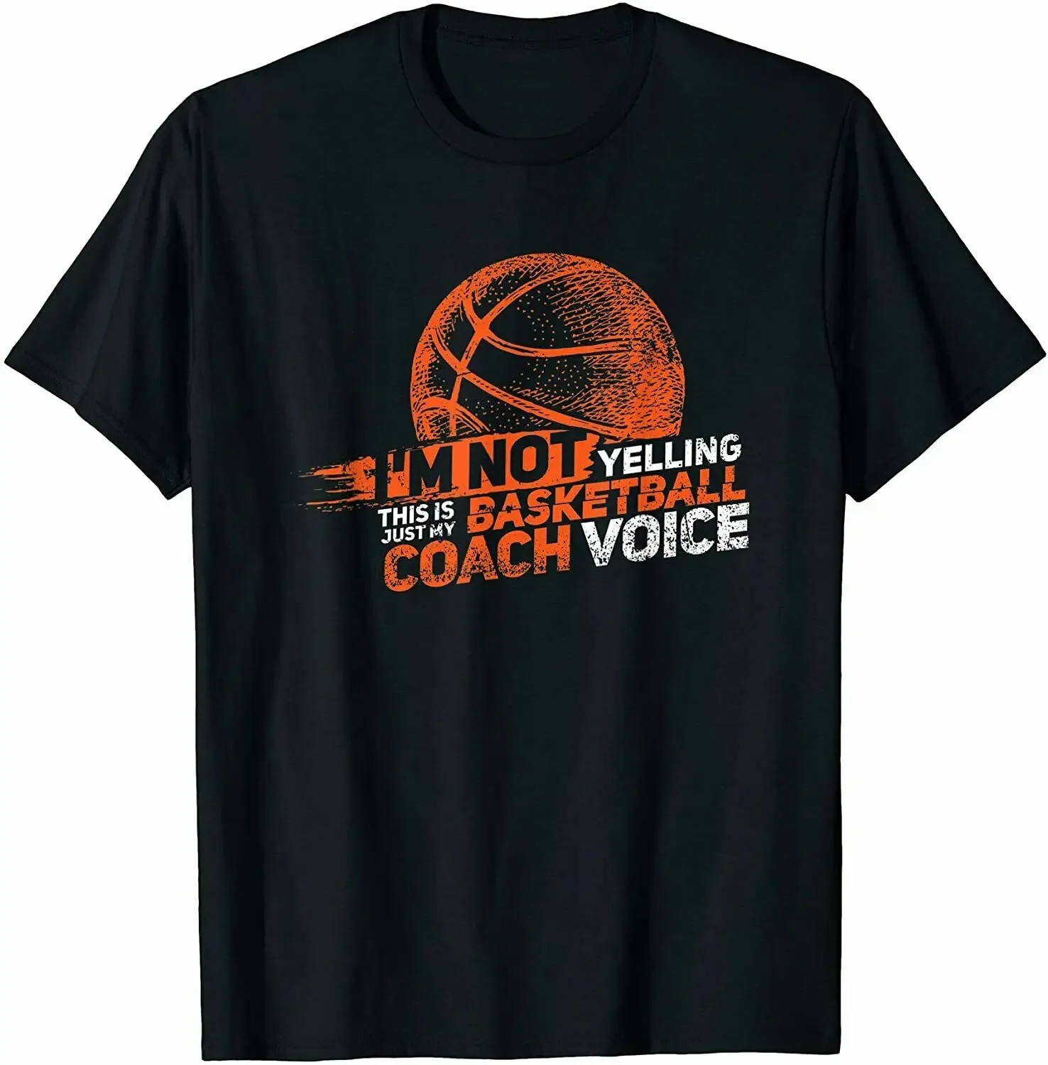 

I'm Not Yelling This Is Just My Basketballs Coach Voice - Basketballs Coaching T-Shirt