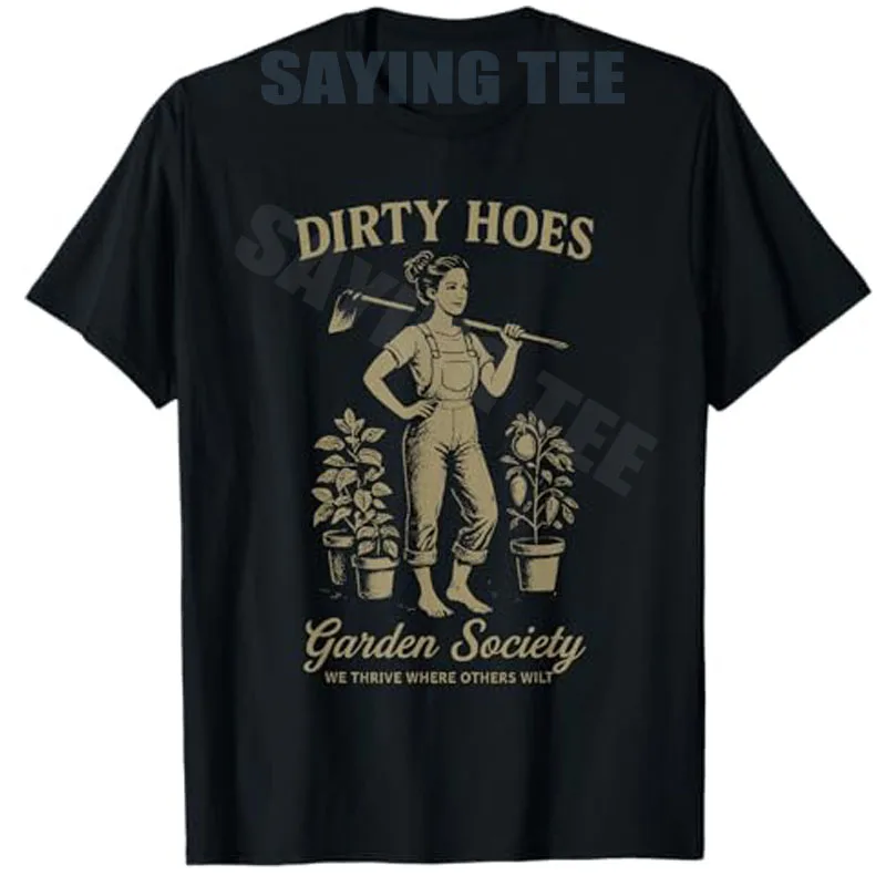 Dirty Hoes Garden Society We Thrive Where Others Wilt T-Shirt fermier jardinage Y2k t-shirts graphiques mode femme maman nouveauté haut