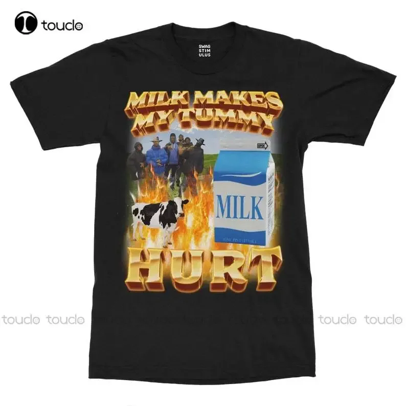 Milk Makes My Tummy Hurt Don'T Let Me Drink Milk T-Shirt Custom Aldult Teen Unisex Digital Printing Tee Shirts Christmas Gift