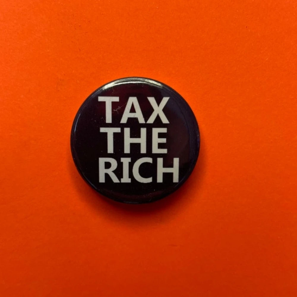 Tax The Rich Button Badge