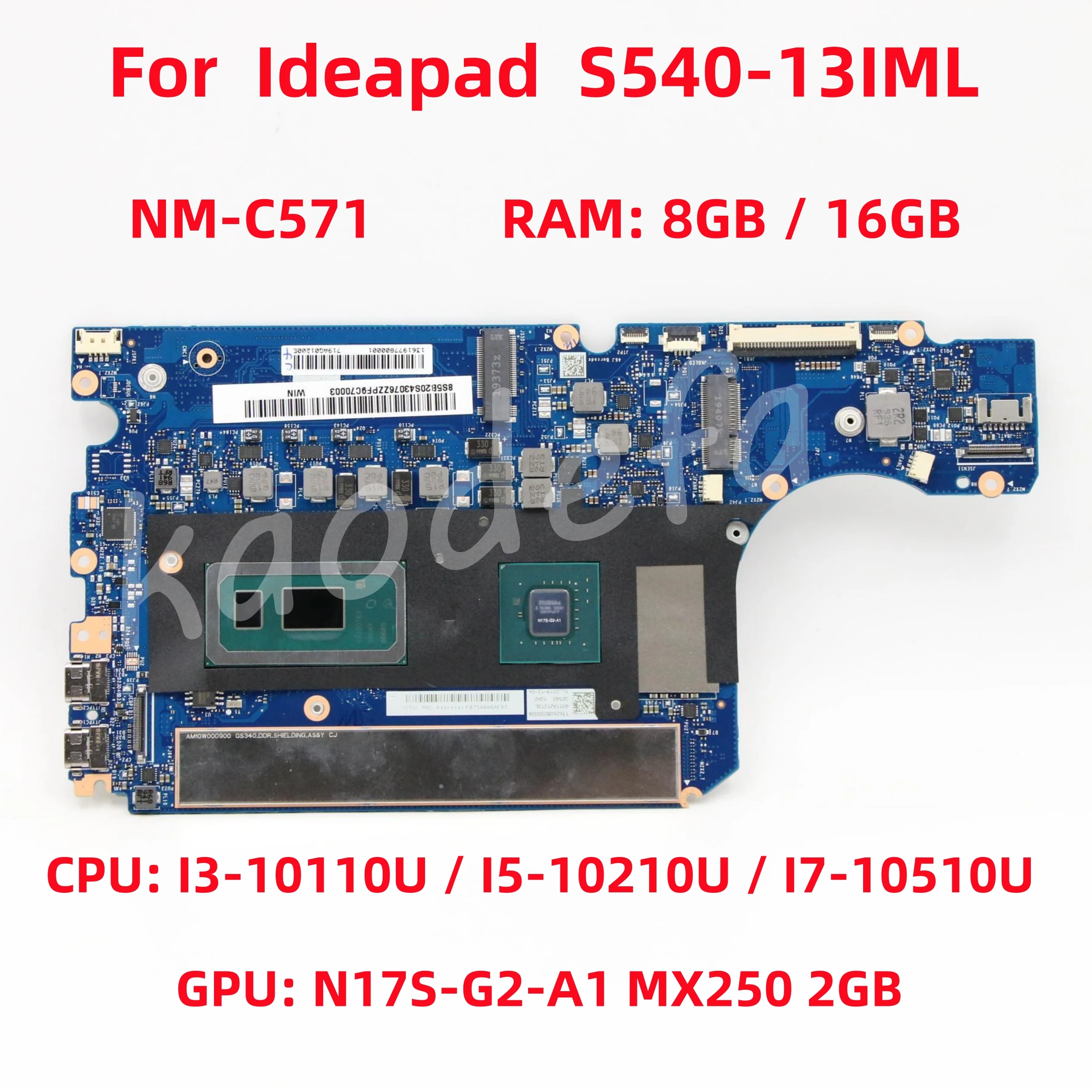 

NM-C571 For Lenovo S540-13IML Laptop Motherboard CPU: I3-10110U I5-10210U I7-10510U GPU: N17S-G2-A1 MX250 2GB RAM: 8GB / 16GB