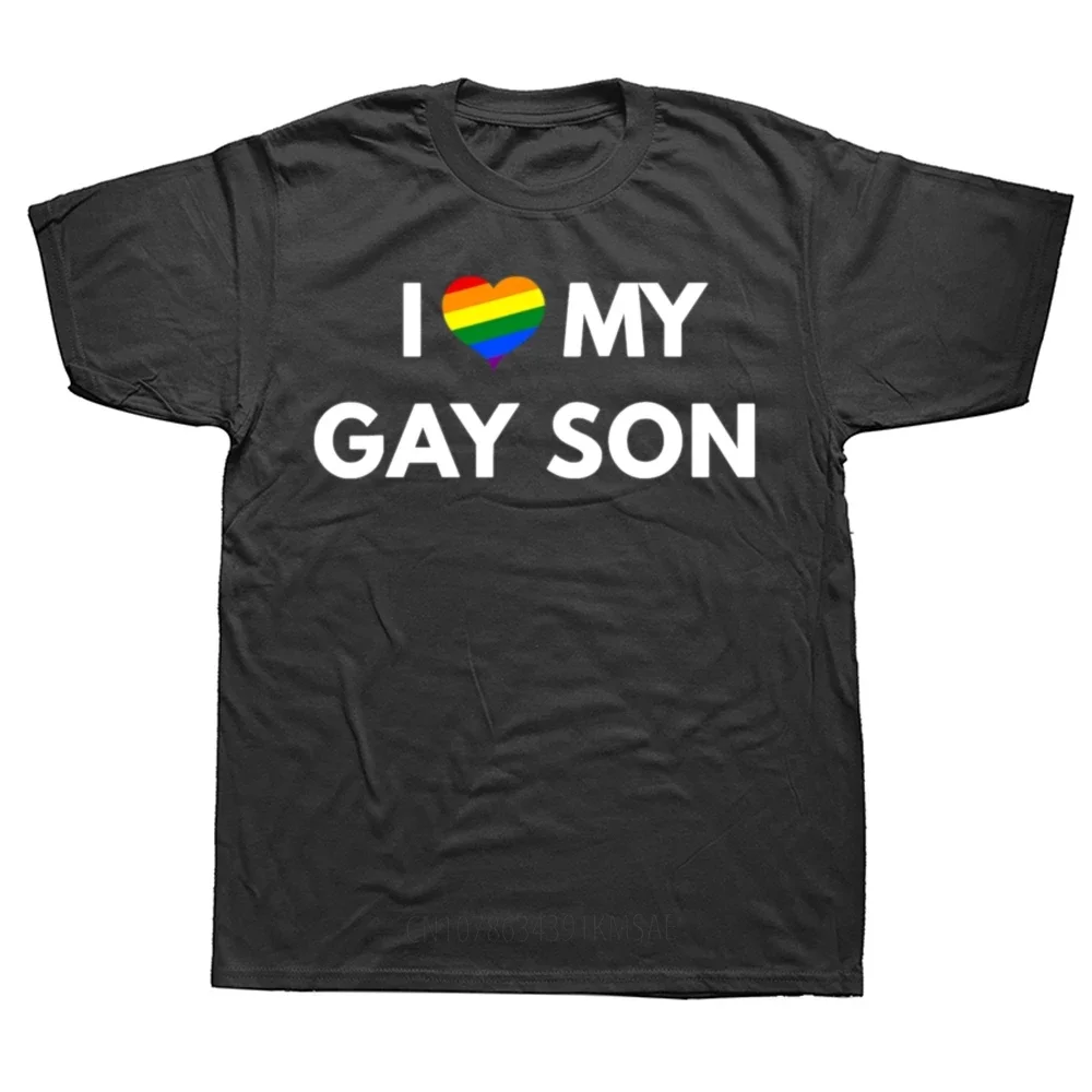 Funny I Love My Gay Son LGBT Pride Adult Tshirt Men Women's Fashion Casual Oversized T-shirts Men's Cotton T Shirt