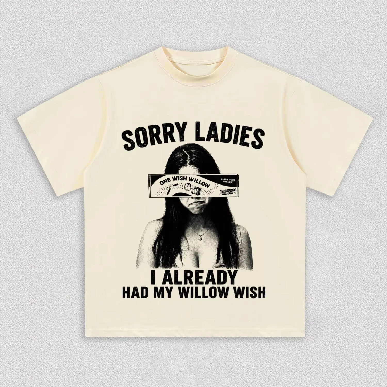 Sorry Ladies I Already Had My Willow Wish Funny Couples Meme T-Shirt Cotton Graphic Tee Men Women Summer Streetwear