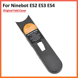 Original Fold Cover For Ninebot ES2 ES3 ES4 Electric Scooter Plastic Shell Folding Decorative Case Parts