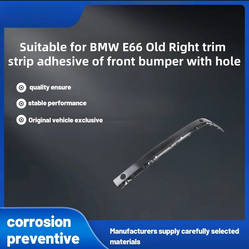 

Suitable for Bmw E66 Old Right Trim Strip Adhesive of Front Bumper with Hole,前 Bar Right Perforated Trim Strip Adhesive