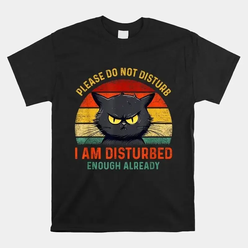 Please Do Not Disturb I Am Disturbed Enough Already Cat T Shirt Size S 5Xl