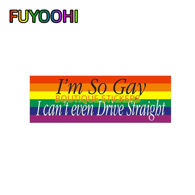 

FUYOOHI Beautiful Stickers I'm So Gay I Can't Even Drive Straight Waterproof Car Sticker Motorcycle KK Vinyl Decals