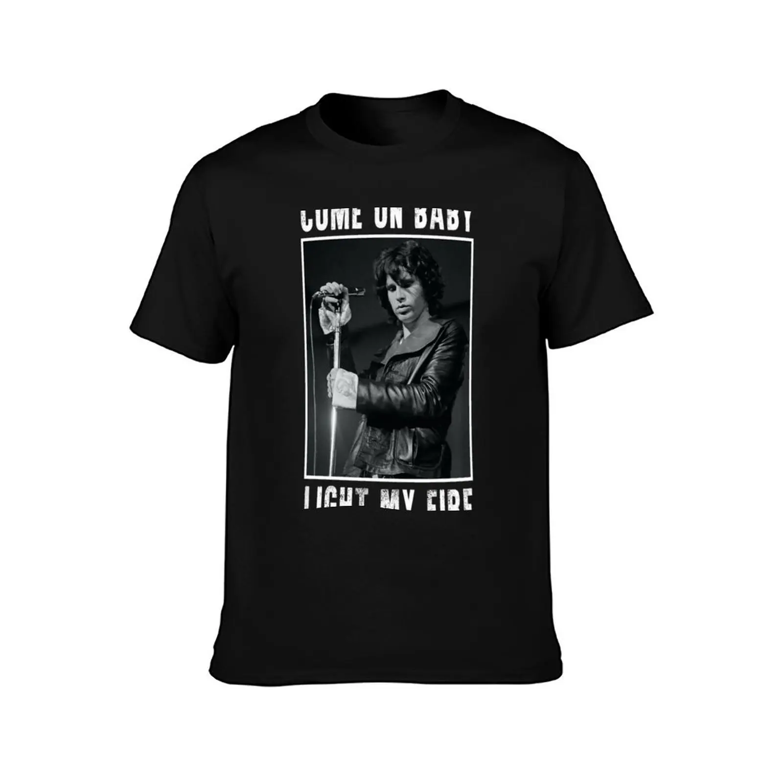 Graphic Jim tees Morrison - Come On Baby Light My Fire Classic Essential T-Shirt Summer Casual Cotton Tee Unisex Men Women