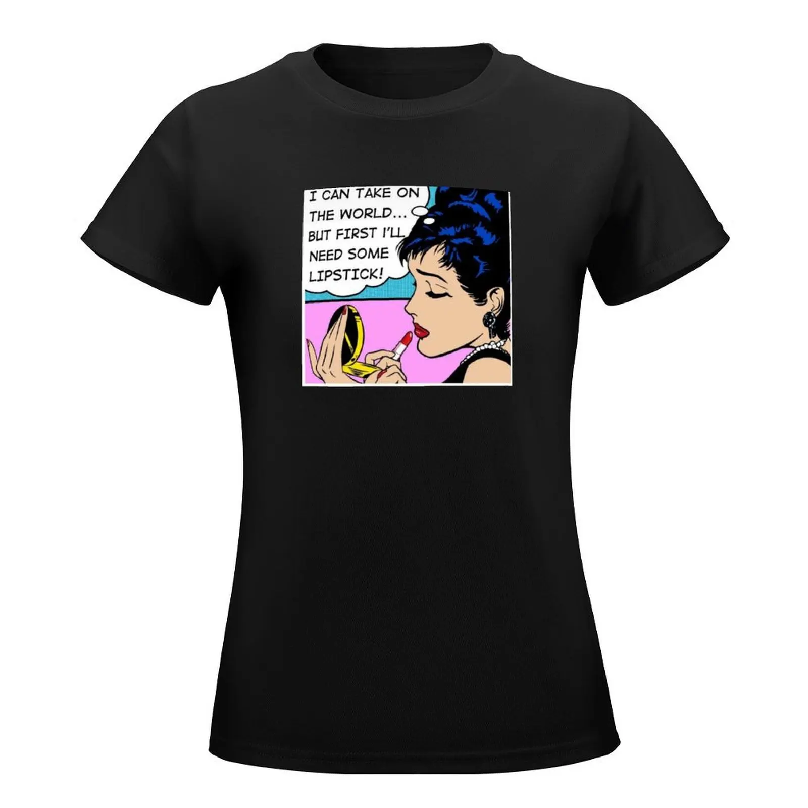 I can take on the world but first I need lipstick T-Shirt customs anime t shirt Women