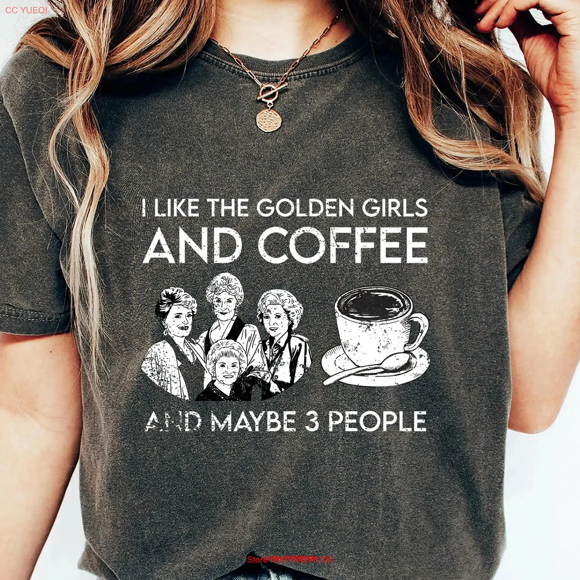 Vintage I Like The Golden Girls And Coffee Maybe 3 People Comfort Colors T Shirt Stay long or short sleeves