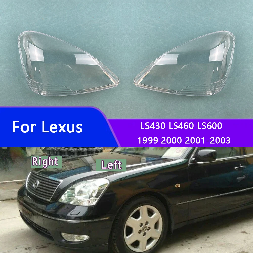 

For Lexus LS430 LS460 LS600 1999 2000 2001-2003 Lampshade Headlight Shell Headlamp Lamp Cover Transparent Shade Lens