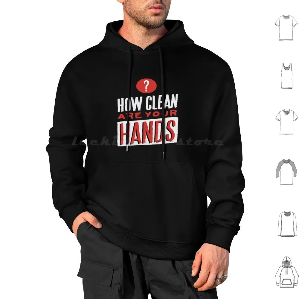 Clean Hands Quote Hoodie cotton Long Sleeve Clean Hands 19 Wash Wash Your Hands Flu Disease Funny Quarantine Clean Hands