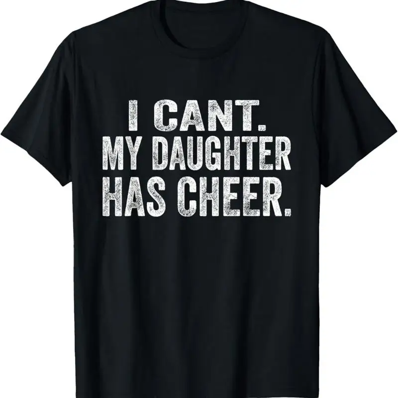 

I Can'T My Daughter Has Cheer Cheerleader Mom Dad Funny T Shirt