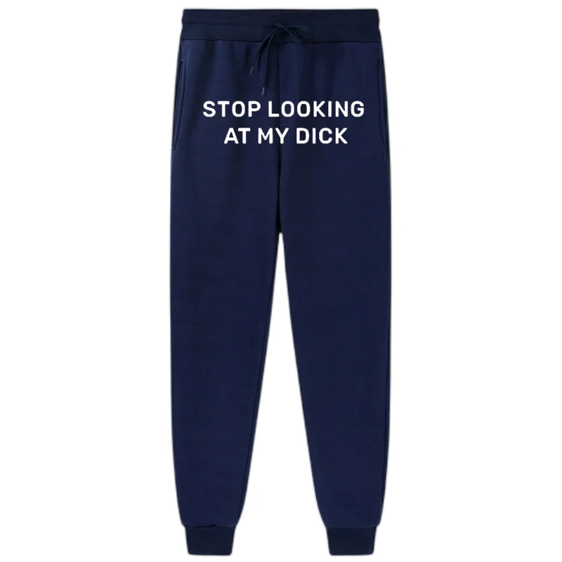 Sweat pants men women runners stop looking at my dick sweatpants hip hop print high waist pants streetwear sweatpants hippie