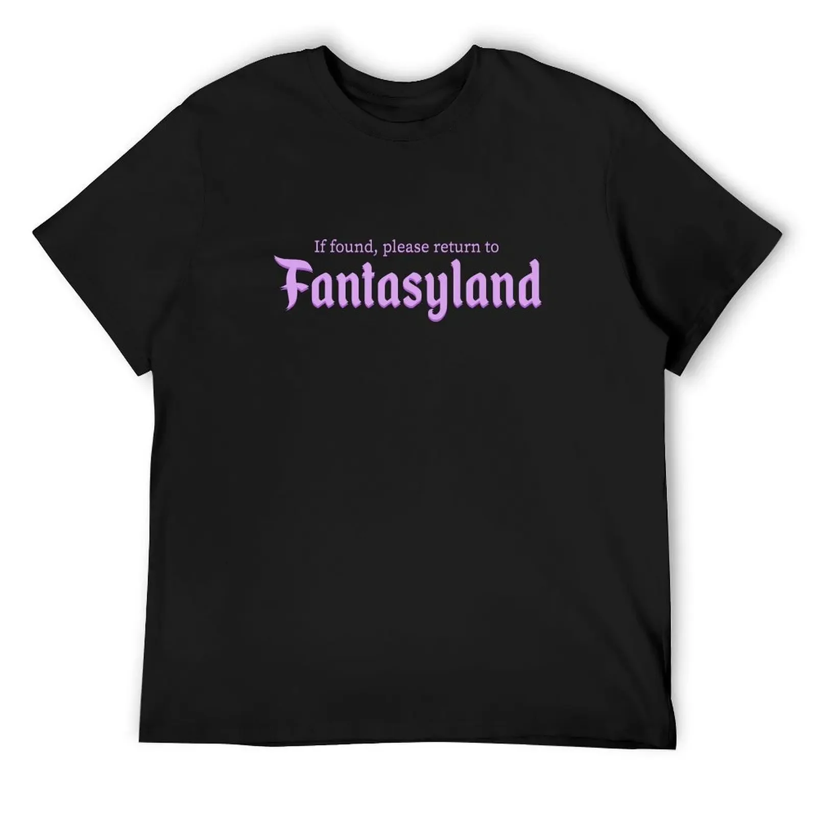 

If found, Please Return to Fantasyland T-Shirt cute clothes hippie clothes cute tops customs design your own T-shirt men