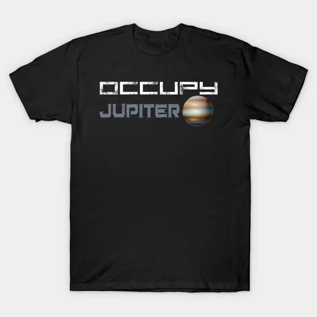 

Occupy Jupiter Science Fiction and Space Enthusiasts Gift T Shirt. New 100% Cotton Short Sleeve O-Neck T-shirt Casual Mens Top