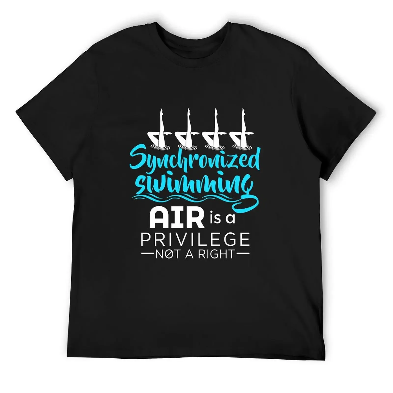 Synchronized Swimming Air Is A Privilege Not A Right T-Shirt plain Short sleeve tee plus size men clothing