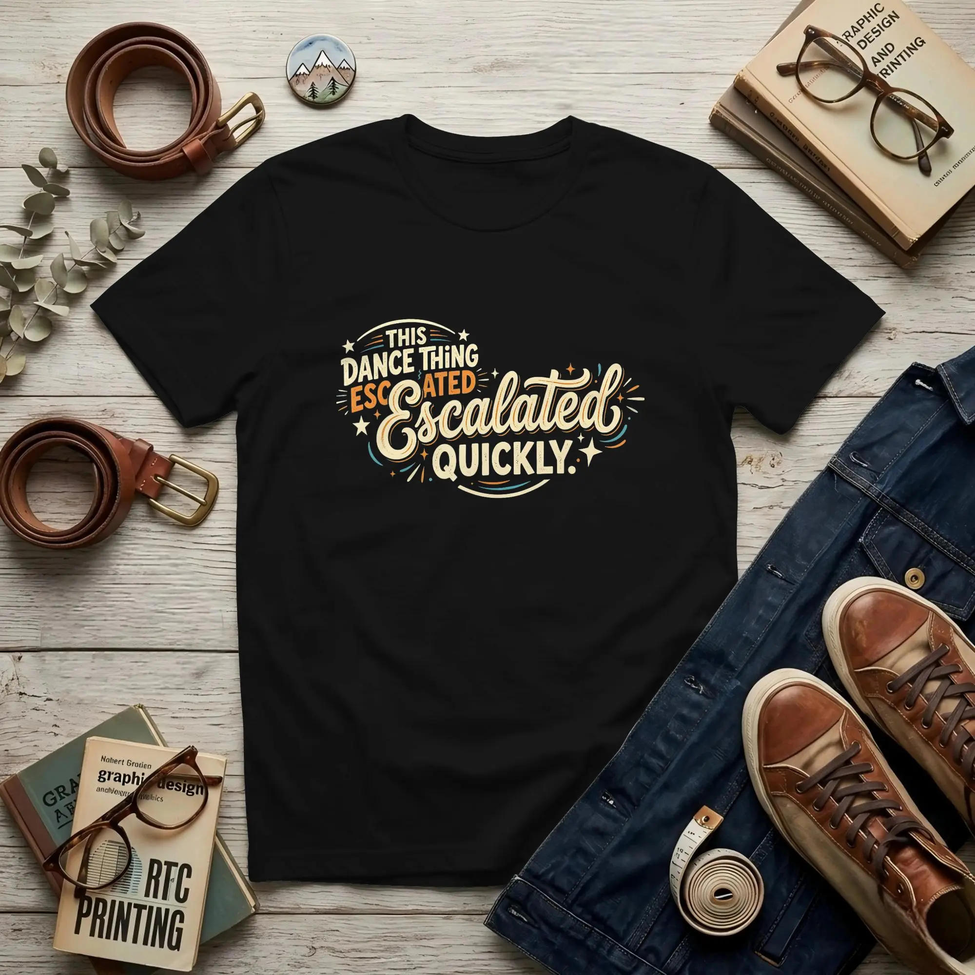 This Dance Thing Escalated Quickly Men's T Shirts  Amazing Tee Shirt Short Sleeve Crewneck Cotton Original Clothing T-Shirt