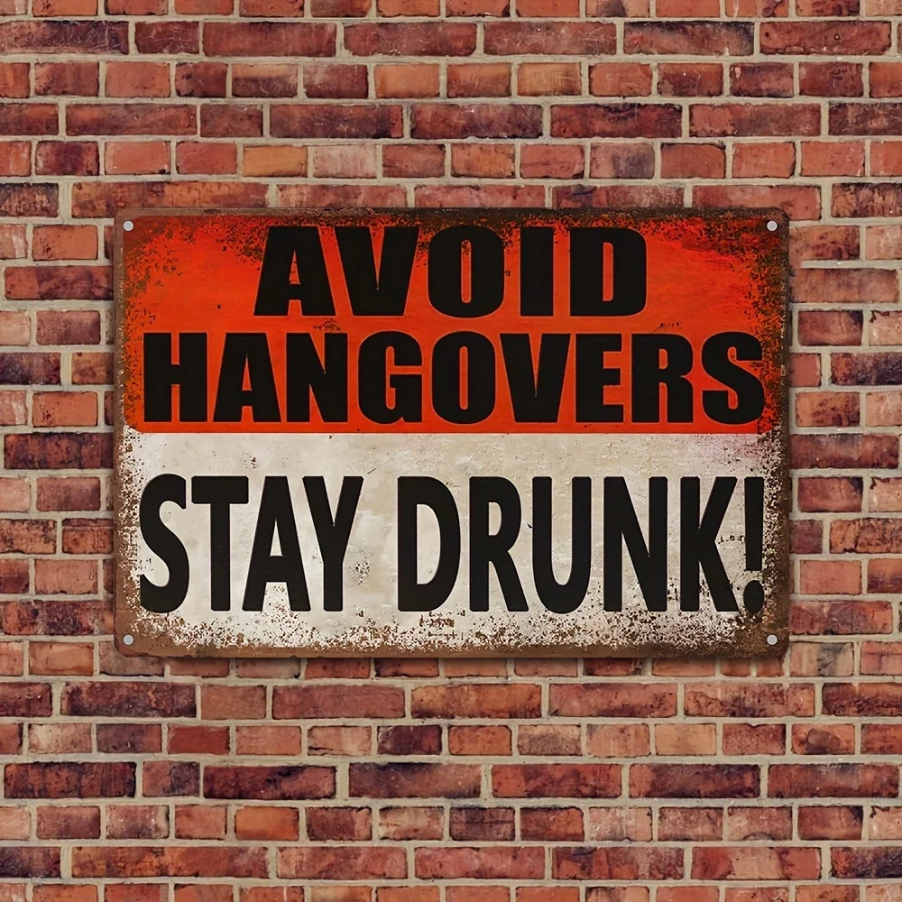 2D Flat 1pc 8x12 Inch Metal Sign Featuring Funny Distressed Quote Avoid Hangovers Stay Drunk for Garage Bar Home Decor
