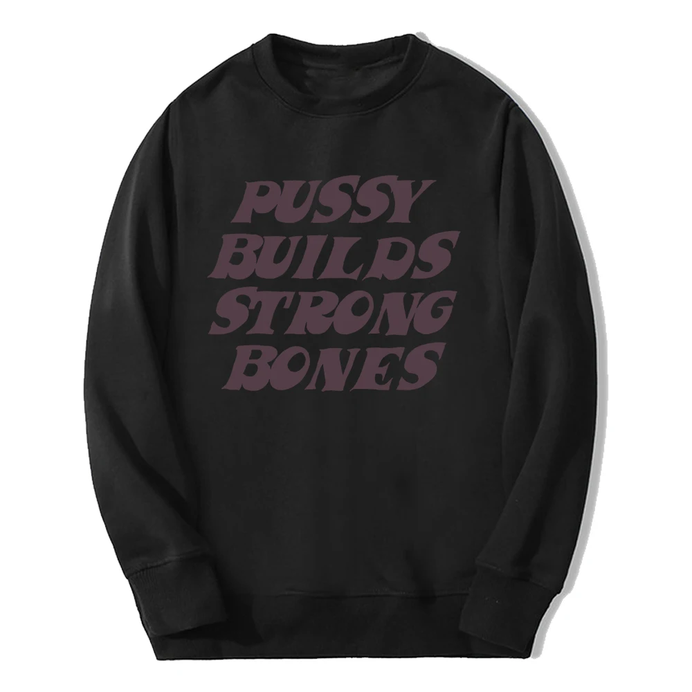 

Pussy Builds Strong Bones Rapper Playboi Carti Merch Crewneck Long Sleeve Streewear Women Men Sweatshirt Fashion Clothes