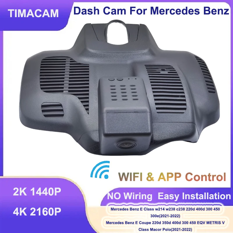 TIMACAM 2K 4K Dash Cam Video Recorder For Mercedes Benz E Class 220d 400d 300 450 w214 E Class Coupe 220d 350d 300 400 w238 c238