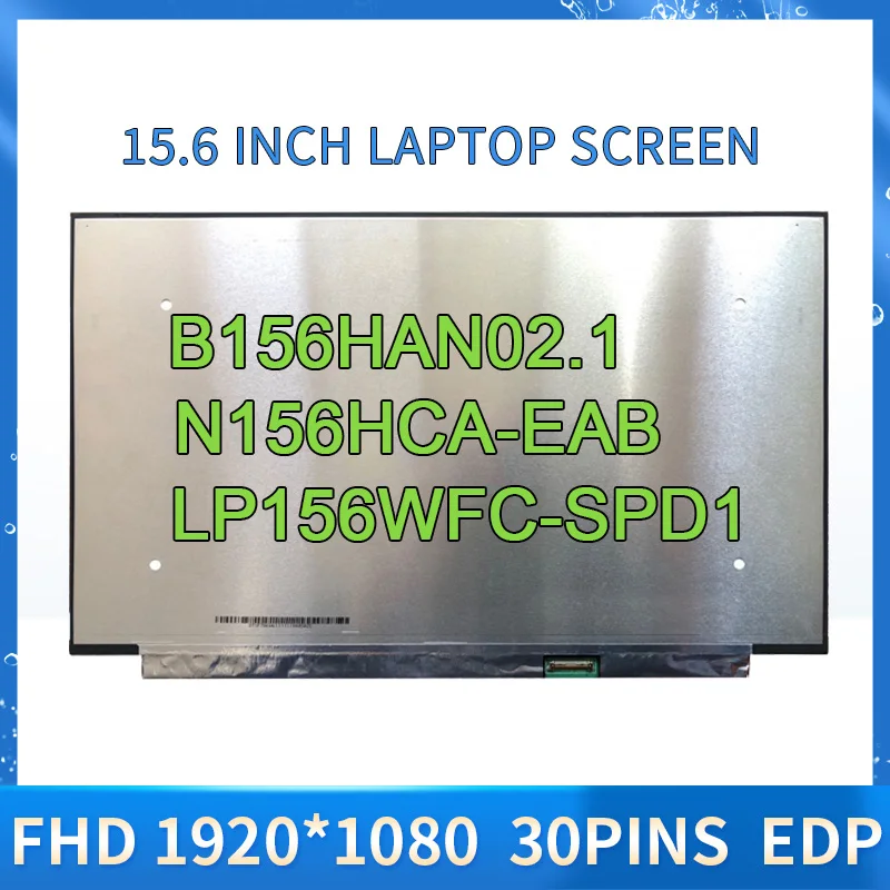 

15.6-inch Laptop IPS LCD Screen NV156FHM-N35 48 3D N61 LP156WFC-SPD1 N156HCA-EAB B156HAN02.1LED Matrix Display Panel FHD 30Pin