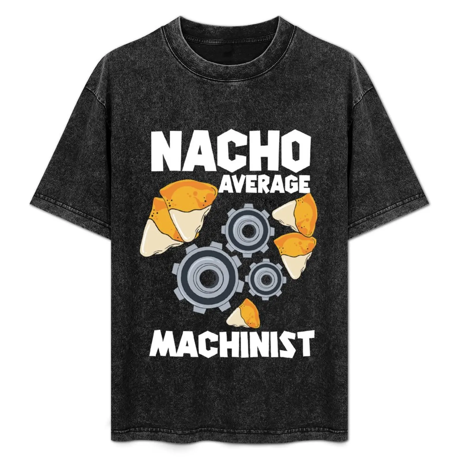 Nacho Average Machinist CNC Machinist T-Shirt basketball graphic tees shirts graphic summer top mens graphic t-shirts funny