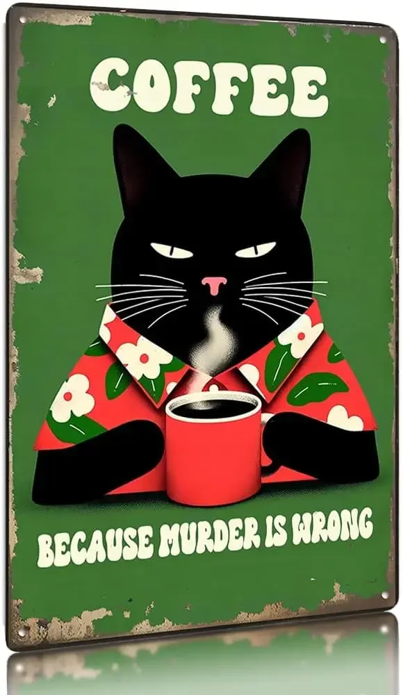 Coffee,Because Murder Is Wrong - Funny Retro Black Cat Coffee Metal Tin Sign - Kitchen Decor Wall Art Coffee Bar Sign