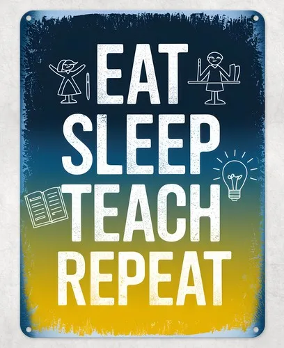 Eat Sleep Teach Repeat Metal Poster Wall Tin Sign Man Cave Shed Home Plaque --Tin Sign