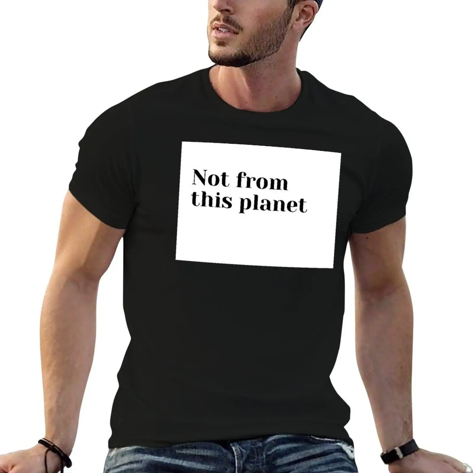 

Not from this planet T-Shirt mens graphic t shirts man t shirt cotton T-Shirt