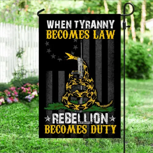 Gadsden Flag When Tyranny Becomes Law, Rebellion Becomes Duty Garden Flag