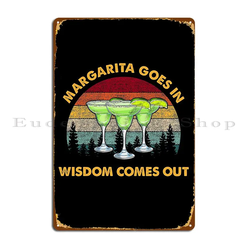 Margarita Goes In Wisdom Comes Out Vintage Metal Plaque Poster Home Designer Cinema Create Mural Tin Sign Poster