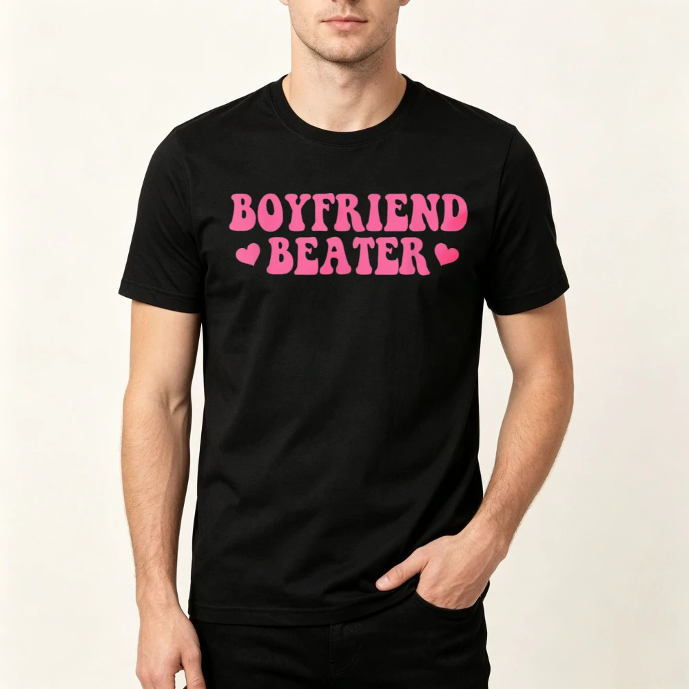 Boyfriend Beater Funny Design Gift for Man T-Shirt Casual Fashion Harajuku Unisex Clothing Short Sleeve Summer Y2k Comfort Tees
