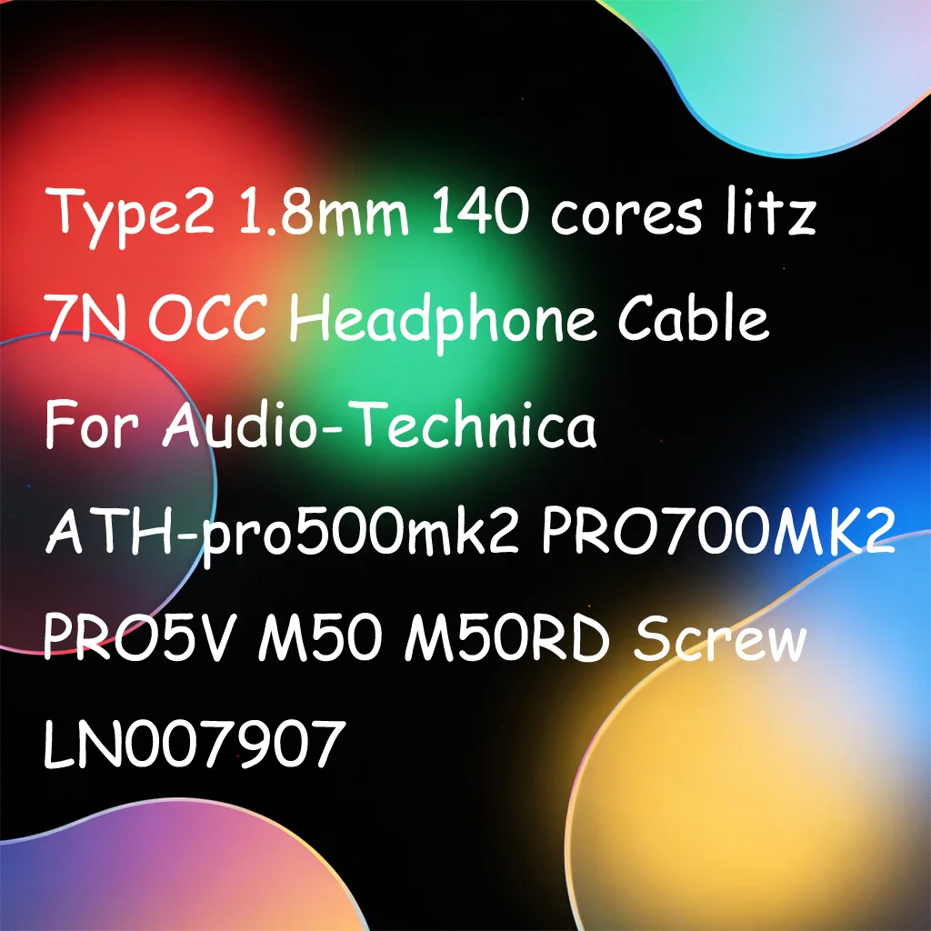 

Type2 1.8mm 140 cores litz 7N OCC Headphone Cable For Audio-Technica ATH-pro500mk2 PRO700MK2 PRO5V M50 M50RD Screw LN007907