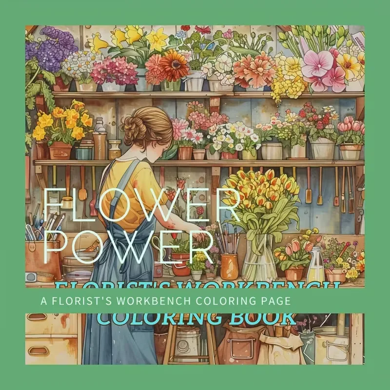 Florist's Workbench Coloring Book Beautiful Flower Arrangement Scenes for Adults Stress Relief Relaxation Gift