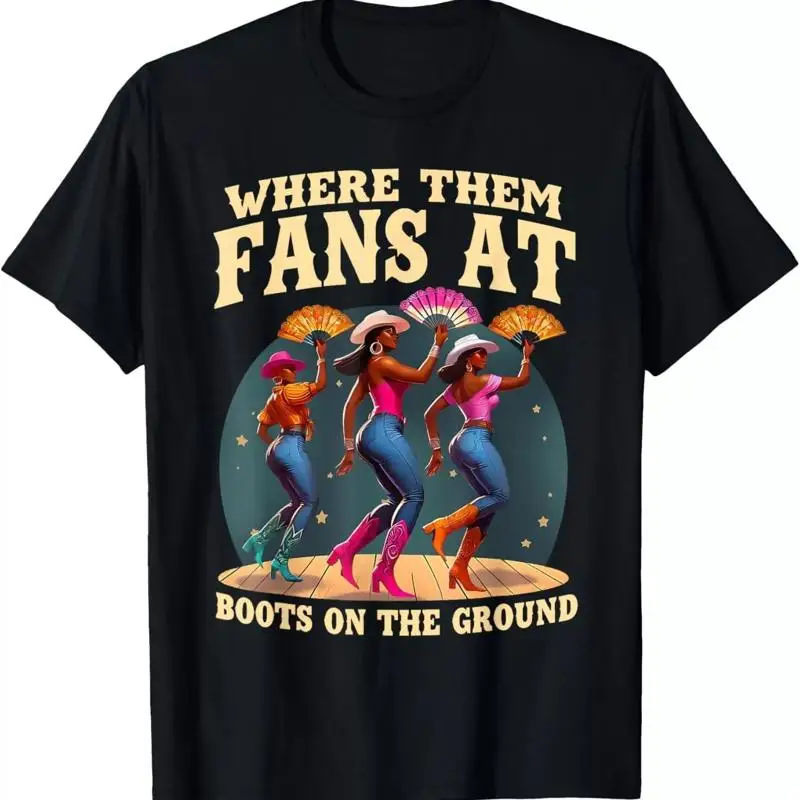 

Where Them Fans At Boots On Da Ground Black Dancing Queens T Shirt