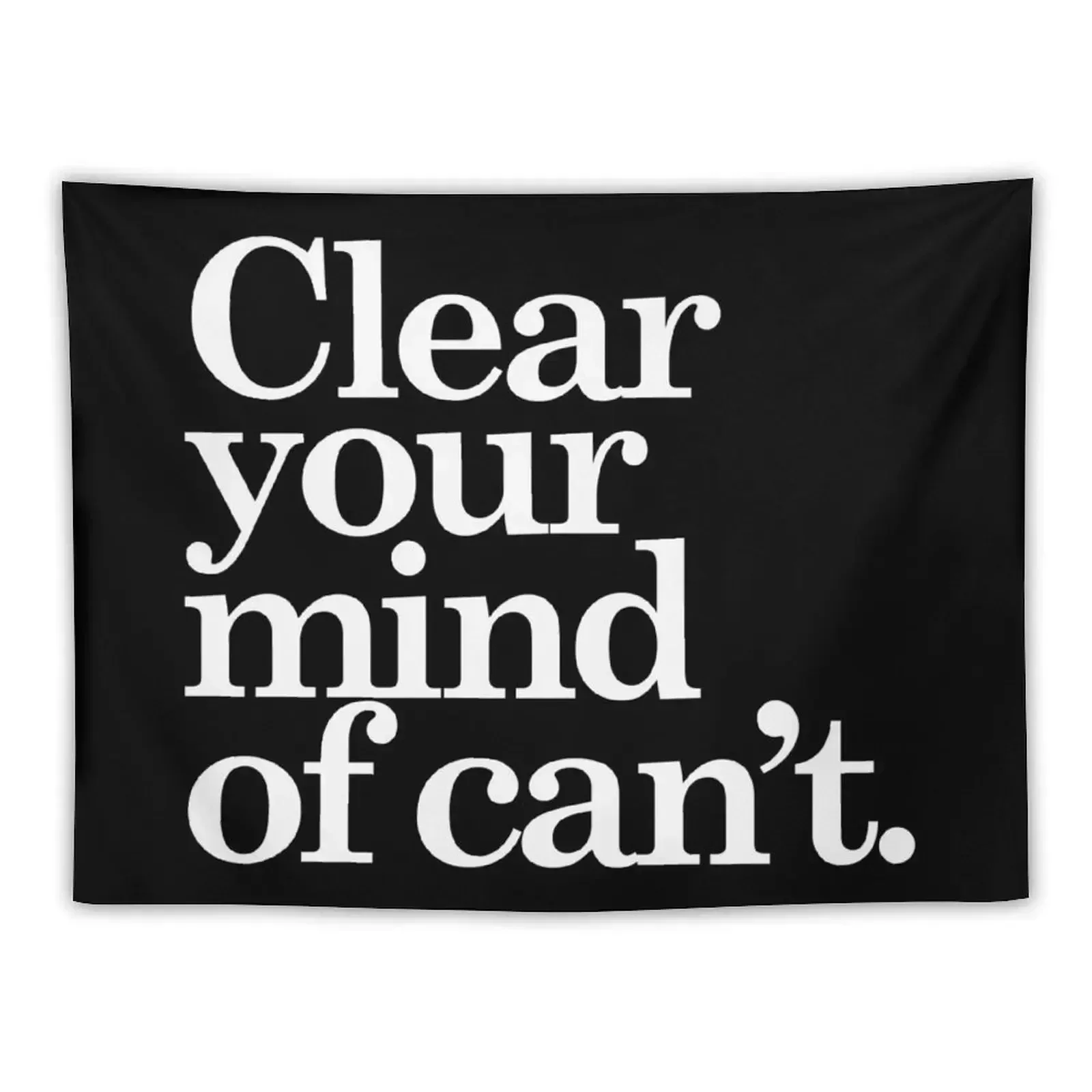 Clear Your Mind of Can't Black/White Tapestry Custom Wall Decorations Decoration For Rooms Tapestry