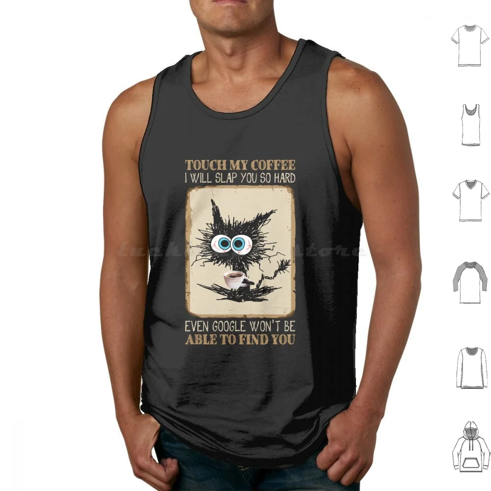 

Vintage Touch My Coffee I Will Slap You So Hard Funny Black Cat Coffee Tank Tops Print Cotton Funny Cat Coffee Black Cat