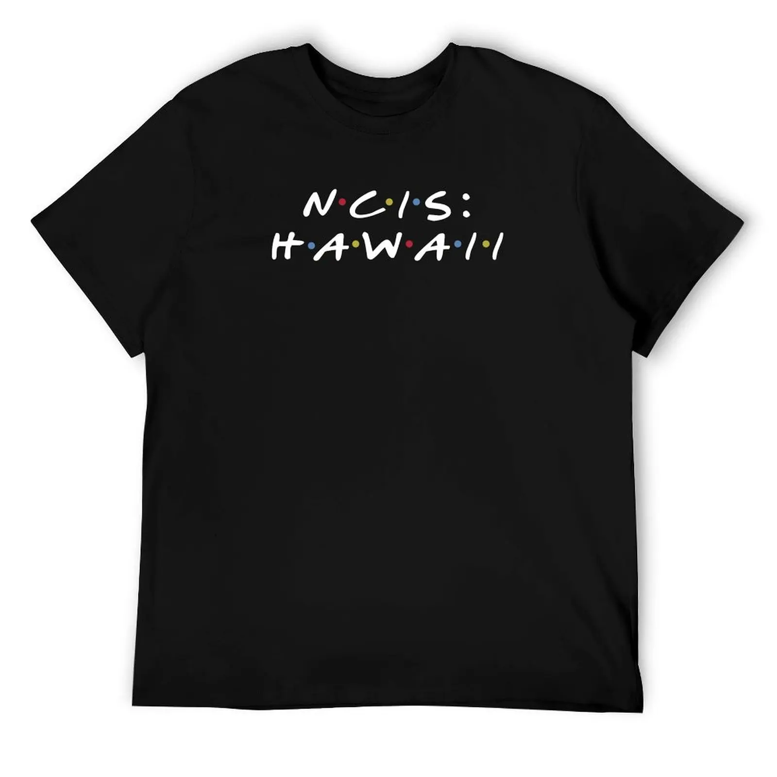 

friends forever ncis hawaii kacy T-Shirt t shirts for man graphic vintage man tshirt t shirts for man cotton soft T-Shirt