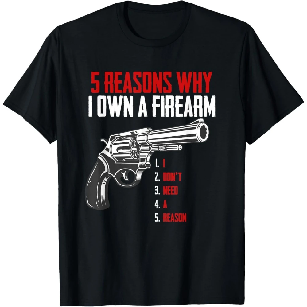 Five Reason I Own A Firearm-gun Owner and Second Amendment T-Shirt Cotton Gun Shirts 180g Heavyweight Men's T-shirts for Summer