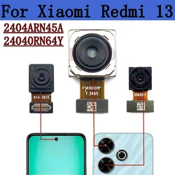 Front Rear Camera For Xiaomi Redmi 13 2404ARN45A, 24040RN64Y Frontal Selfie Wide Back Backside Camera Module