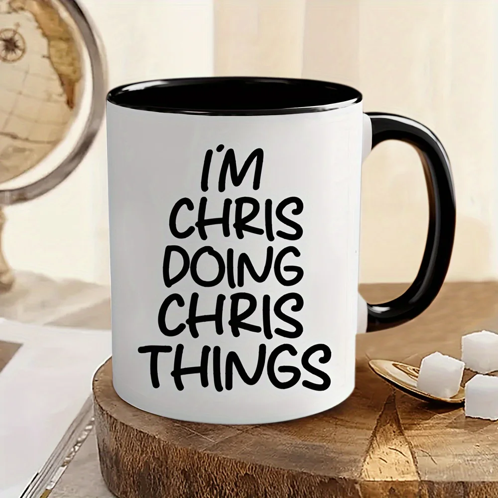 

1pc "I'm Chris Doing Chris Things" Funny 11oz Ceramic Coffee Mug with Black Interior – Motivational Quote, Double-Sided Design,