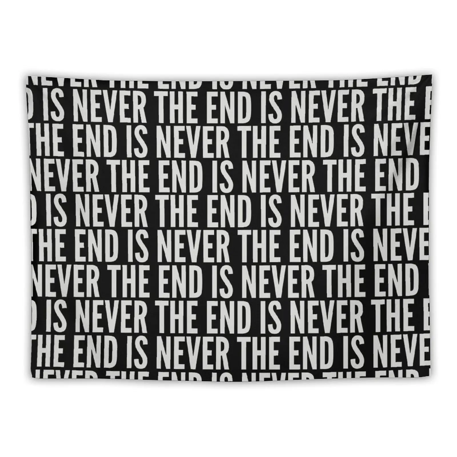 

The End is Never The End Tapestry Art Mural Decoration For Home Wall Decor Tapestry