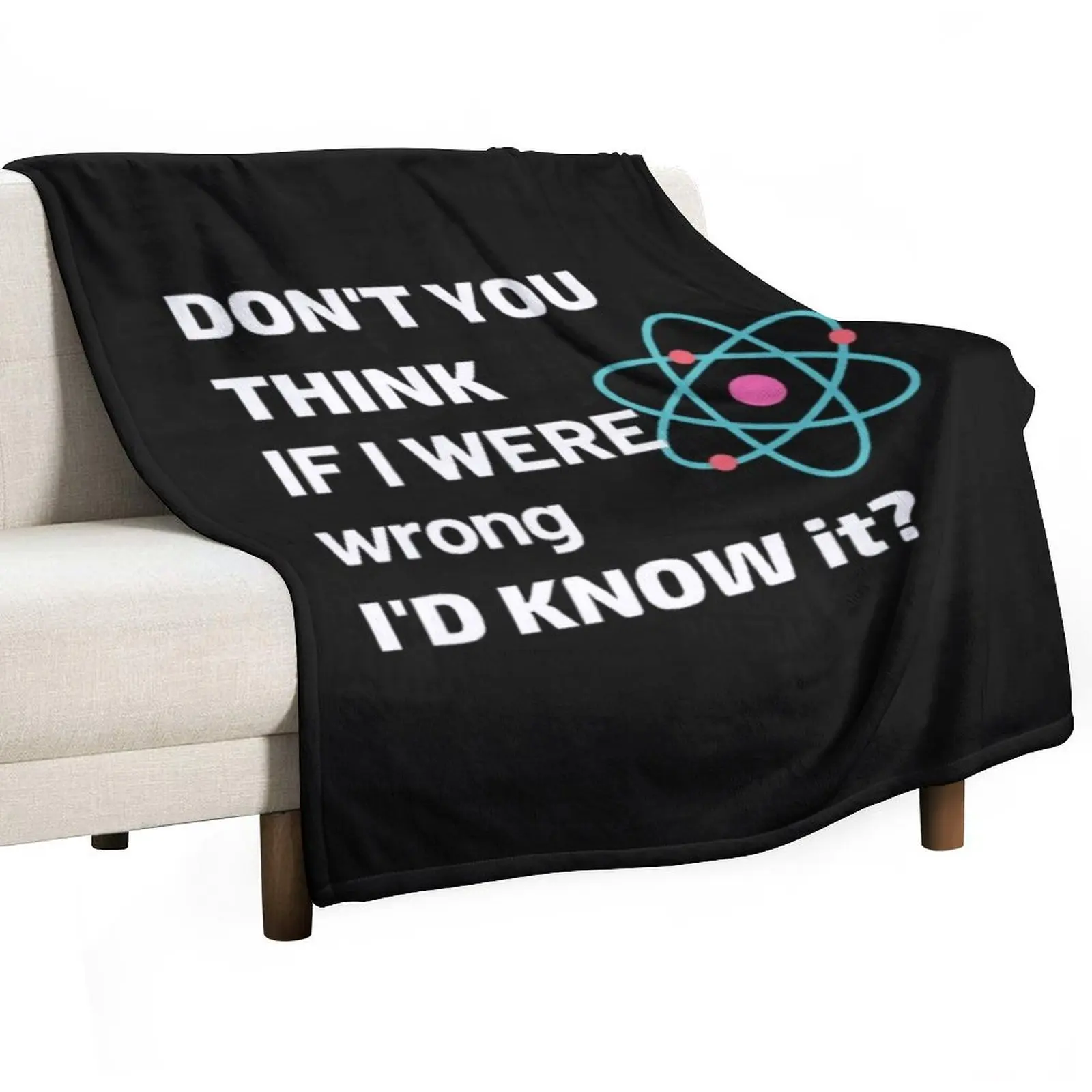Don't you think, if I were wrong I'd know it? N 2 Throw Blanket Soft Beds Sofa Throw for babies Luxury St Blankets