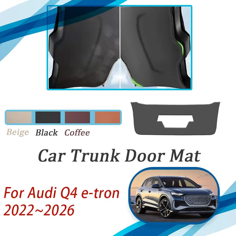 

Car Tailgate Pad For Audi Q4 e-tron F4 2022 2023 2024 2025 2026 Anti-dirty Rear Trunk Door Mat Back Cargo Cover Auto Acesssories